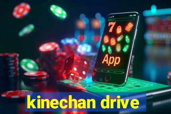 kinechan drive